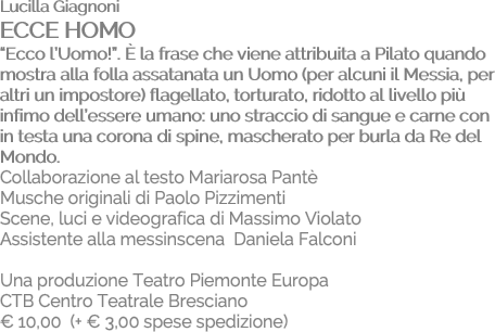 Lucilla Giagnoni ECCE HOMO “Ecco l’Uomo!”. È